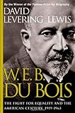 W.E.B. Du Bois: The Fight for Equality and the American Century 1919-1963 by David Levering Lewis