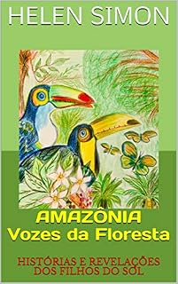 Livro AMAZÔNIA Vozes da Floresta: HISTÓRIAS E REVELAÇÕES DOS FILHOS DO SOL