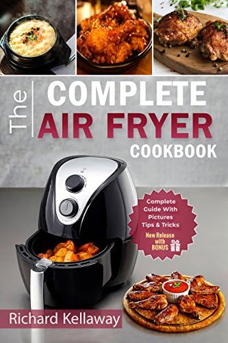 Air Fryer Cookbook: The Complete Air Fryer Cookbook: Best and Delicious Recipes by Air Fryer in Cookbook for Your Health and Life (Air Fryer for All 1) Kindle Edition
