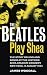 The Beatles Play Shea (Kindle Single)