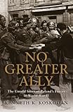 No Greater Ally: The Untold Story of Poland&rsquo;s Forces in World War II (General Military)