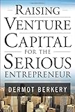 Raising Venture Capital for the Serious Entrepreneur cover