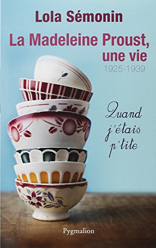 La Madeleine Proust, une vie 01: 1925-1939: quand j'étais p'tite