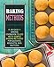 Baking Methods: An Easy Baking Cookbook Filled With Simple Baking Methods for Quiches, Biscuits, and by 