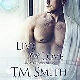 Live for Love: All Cocks Stories, Book 5 by