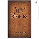 His Stories by C.P. Henderson