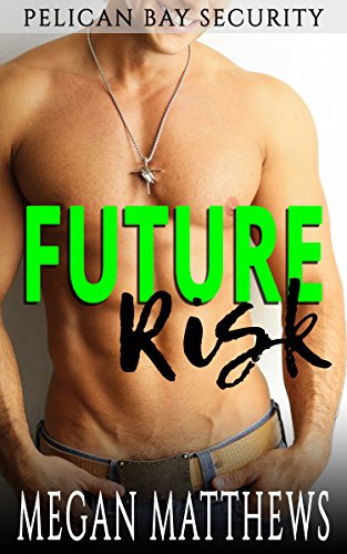 Future Risk (Pelican Bay Security Book 2) by [Matthews, Megan]