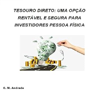 Livro TESOURO DIRETO, UMA OPÇÃO RENTÁVEL E SEGURA PARA INVESTIDORES PESSOA FÍSICA