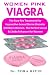 Women Pink Viagra: The Sure-fire Treatment For Hypoactive Sexual Desire Disorder (HSDD) in Women. The Perfect Sexual & Libido Enhancer for Women