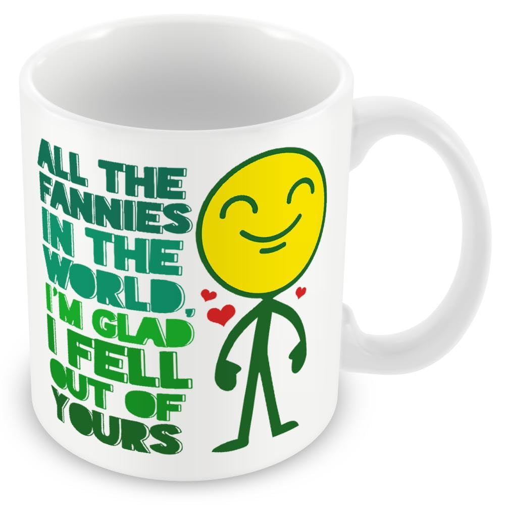 Mug Gift for Mum - All The Fannies in The World I'm Glad I Fell Out of Yours