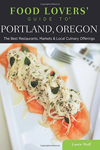 image for Globe Pequot Press Food Lovers' Guide to® Portland, Oregon: The Best 