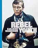 Rebel Youth: Karlheinz Weinberger by 