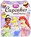 Disney Princess: Cupcakes and More