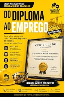 Livro Do Diploma ao Emprego: Guia Prático Para Técnicos de Segurança do Trabalho Recém-Formados (Segurança em Cena Livro 2)