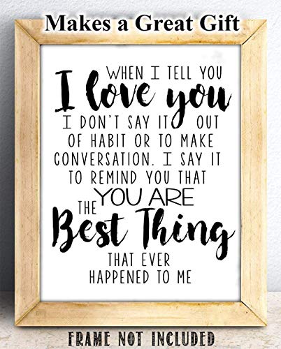When I Tell You I Love You - 11x14 Unframed Typography Art Print - Great Gift Under $15 For Your Sig - //coolthings.us