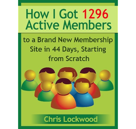 Amazon Com How I Got 1296 Active Members To A Brand New Membership Site In 44 Days Starting From Scratch Ebook Lockwood Chris Kindle Store