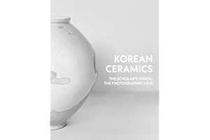 The Korean Ceramics: The Scholar's Vision, The Photographer's Eye