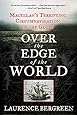 Over the Edge of the World: Magellan's Terrifying Circumnavigation of the Globe
