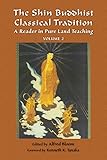 The Shin Buddhist Classical Tradition: A Reader in Pure Land Teaching (Treasures of the World's Religions)