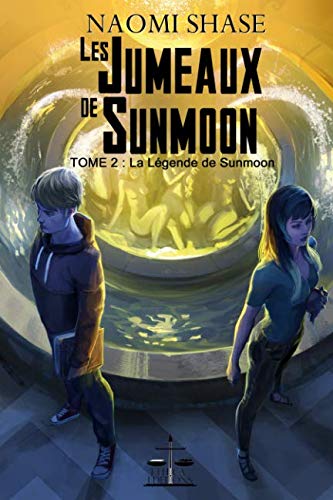 Les Jumeaux de Sunmoon: Tome 2 : La Légende de Sunmoon (French Edition) by Naomi SHASE