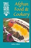 Afghan Food & Cookery: Noshe Djan by Helen Saberi