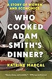 Who Cooked Adam Smith’s Dinner?: A Story of Women and Economics