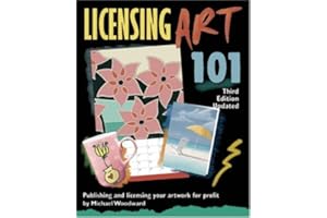 Licensing Art 101, Third Edition Updated: Publishing and Licensing Your Artwork for Profit