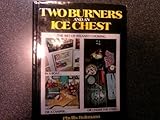 Two Burners and an Ice Chest: The Art of Relaxed Cooking in a Boat, or a Camper, or Under the Stars (Creative cooking series) by 
