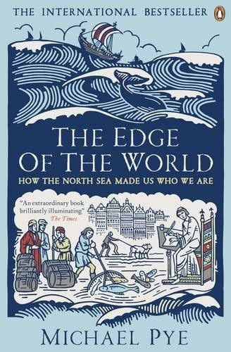 Michael PyeThe Edge of the World: How the North Sea Made Us Who We Are