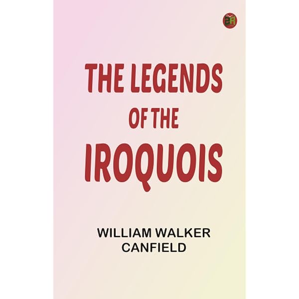 Amazon.com: Legends of the Iroquois (Myths and Legends