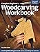 Complete Beginner's Woodcarving Workbook: A Simplified Approach for Learning to Carve (Fox Chapel Publishing) by Mary Guldan