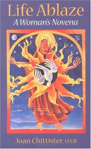 Life Ablaze: A Women's Novena by Joan Chittister