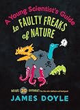 A Young Scientist's Guide to Faulty Freaks of Nature