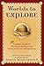 Worlds to Explore: Classic Tales of Travel and Adventure from National Geographic