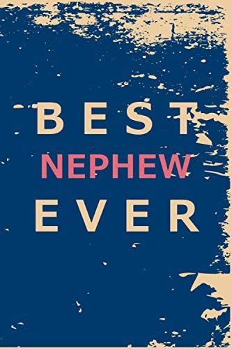BEST NEPHEW EVER: Blank Lined Journal Notebook, Size 6x9, Gift Idea ... Notebook 6x9 Inch 120 Pages