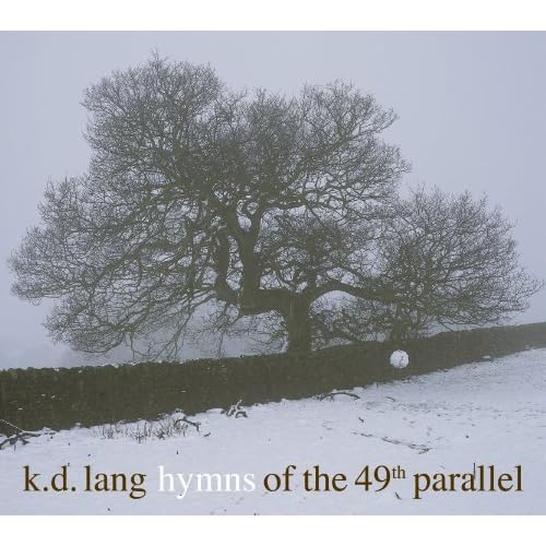 K. D. Lang - Hymns of the 49th Parallel