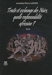 Traite et esclavage des Noirs, quelle responsabilité africaine ?