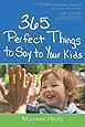 365 Perfect Things to Say to Your Kids