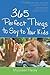 365 Perfect Things to Say to Your Kids - Book by Maureen Healy