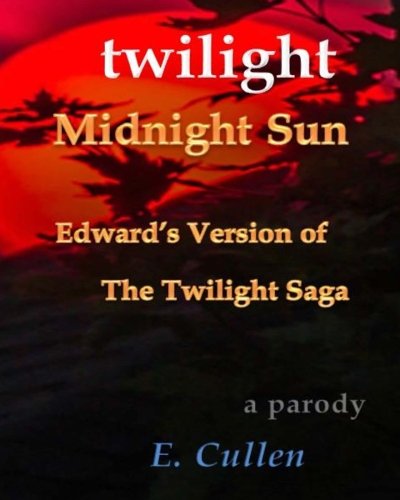 Twilight Midnight Sun: Edward's Version of The Twilight Saga (A Parody) (Volume 1)