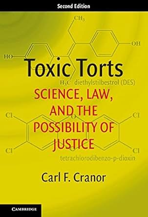 Toxic Torts Science Law And The Possibility Of Justice Kindle Edition By Carl F Cranor