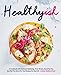 Healthyish: A Cookbook with Seriously Satisfying, Truly Simple, Good-For-You (but not too Good-For-Y by Lindsay Maitland Hunt