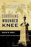 David W. Grua, "Surviving Wounded Knee: The Lakotas and the Politics of Memory" (Oxford UP, 2016)