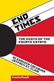 End Times: The Death of the Fourth Estate (Counterpunch)
