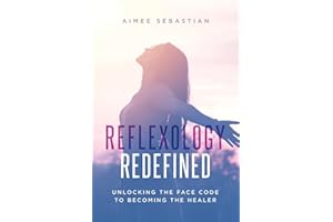 Reflexology Redefined: Unlocking the Face Code to Becoming the Healer