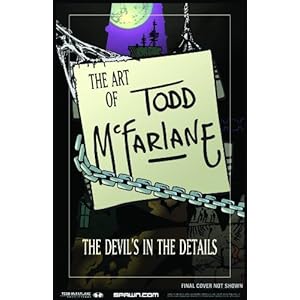 The Art of Todd McFarlane: The Devil’s in the Details
