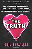 The Truth: An Eye-Opening Odyssey Through Love Addiction, Sex Addiction, and Extraordinary Relationships