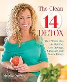 The Clean in 14 Detox: The 2-Week Plan to Melt Fat, Kick Cravings, and Increase Your Natural Energy by