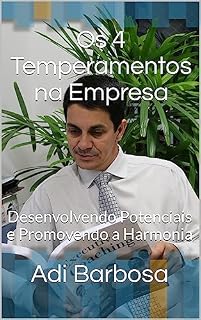 Livro Os 4 Temperamentos na Empresa: Desenvolvendo Potenciais e Promovendo a Harmonia