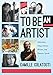 To Be an Artist: Musicians, Visual Artists, Writers, and Dancers Speak